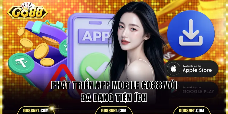 Phát triển app mobile Go88 với đa dạng tiện ích